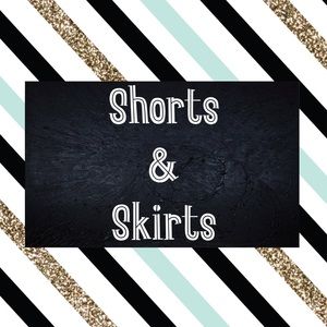 Shorts and Skirts